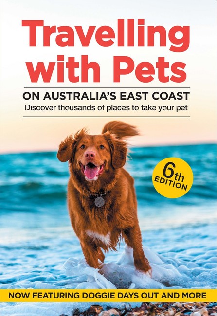 Travelling with Pets on Australia's East Coast 6/e