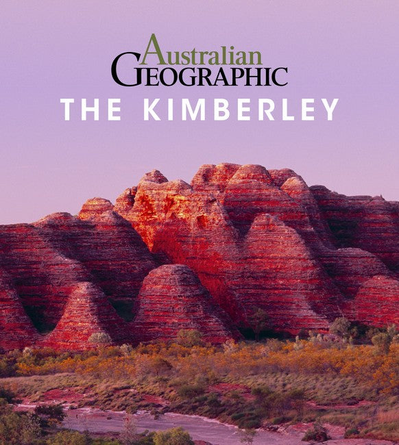 Australian Geographic The Kimberley